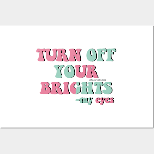 Turn off your brights Posters and Art